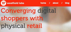 Westfield labs - converging digital shoppers with physical retail